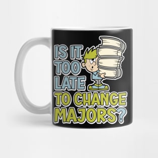 Is it too late to change majors? funny cartoon styled design for college or university students Mug